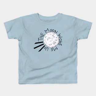 The Moon Woke Me Up Illustration Kids T-Shirt